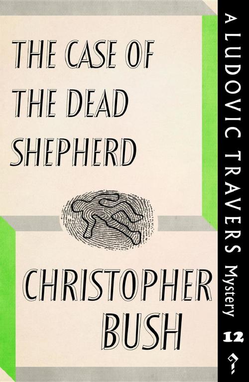 Cover of the book The Case of the Dead Shepherd by Christopher Bush, Dean Street Press