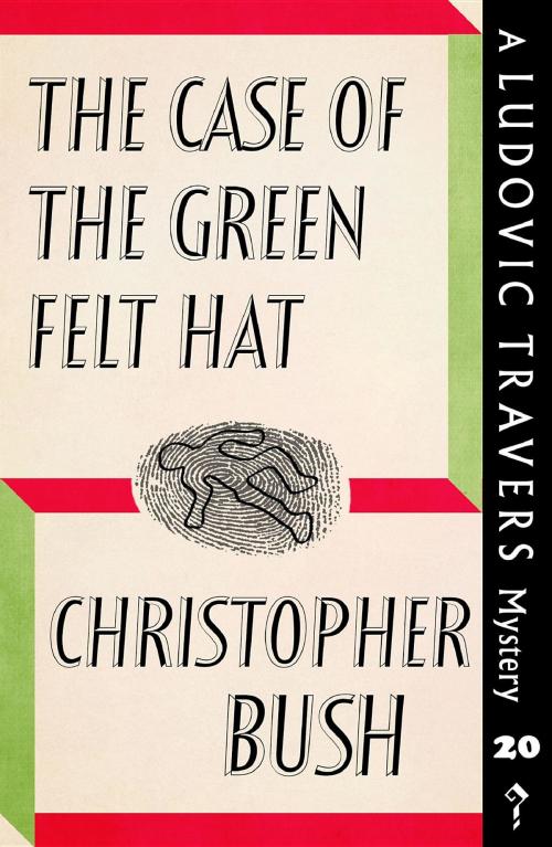 Cover of the book The Case of the Green Felt Hat by Christopher Bush, Dean Street Press
