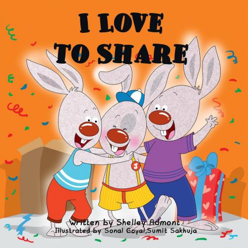 Cover of the book I Love to Share by Shelley Admont, S.A. Publishing, KidKiddos Books Ltd.