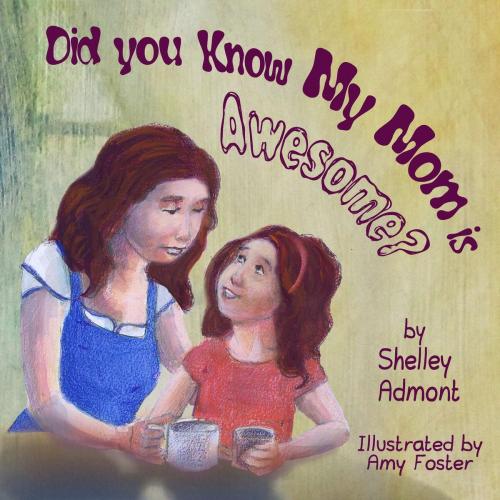 Cover of the book Did You Know My Mom is Awesome? by Shelley Admont, KidKiddos Books Ltd.