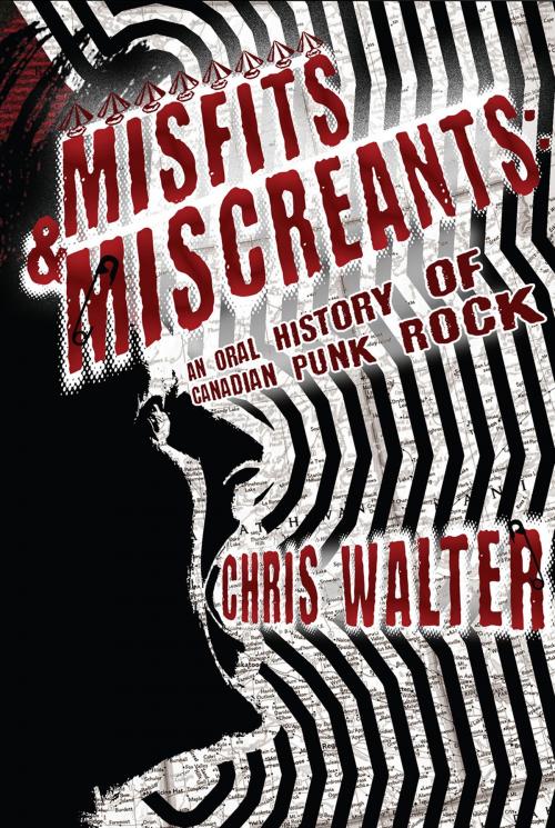 Cover of the book Misfits & Miscreants: An Oral History of Canadian Punk Rock by Chris Walter, BookBaby