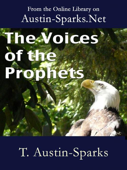 Cover of the book The Voices of the Prophets by T. Austin-Sparks, Austin-Sparks.Net