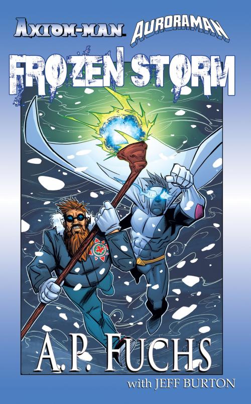 Cover of the book Axiom-man/Auroraman: Frozen Storm (A Superhero Novel) by A.P. Fuchs, Coscom Entertainment