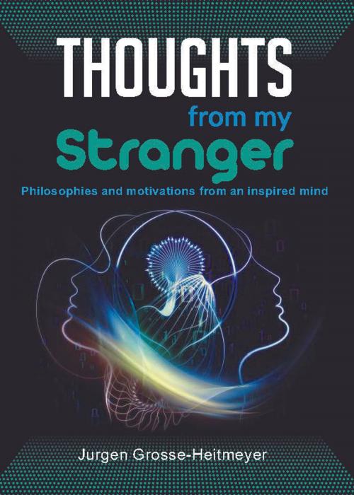 Cover of the book Thoughts from my stranger by Jurgen Grosse-Heitmeyer, Groep 7 Drukkers en Uitgewers (Pty)Ltd