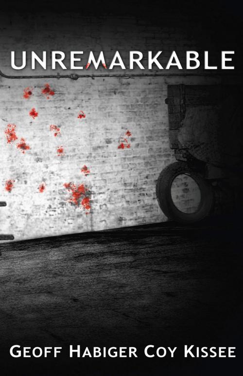 Cover of the book Unremarkable by Geoff Habiger, Coy Kissee, Artemesia Publishing, LLC