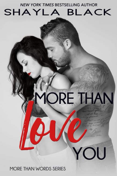 Cover of the book More Than Love You by Shayla Black, Shelley Bradley, LLC