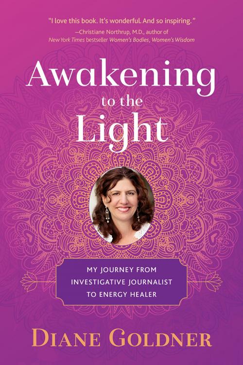 Cover of the book Awakening to the Light by Diane Goldner, Golden Spirit Books