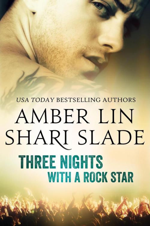 Cover of the book Three Nights with a Rock Star by Shari Slade, Amber Lin, Shari Slade