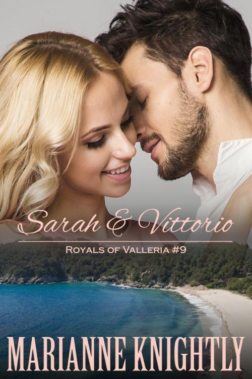 Cover of the book Sarah & Vittorio (Royals of Valleria #9) by Marianne Knightly, Marianne Knightly
