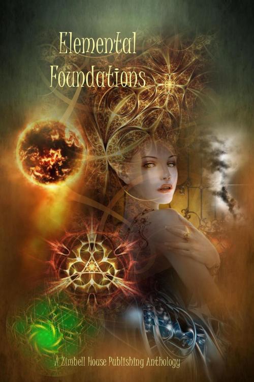 Cover of the book Elemental Foundations by Zimbell House Publishing, Cassandra Arnold, Sammi Cox, E. W. Farnsworth, David W. Landrum, Matthew Pegg, Virginia Smith, Stephanie Wright, Evelyn M. Zimmer, Zimbell House Publishing