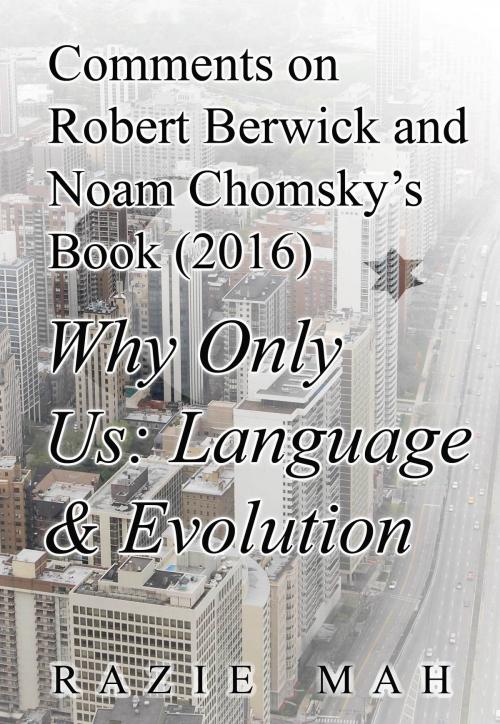 Cover of the book Comments on Robert Berwick and Noam Chomsky's Book (2016) Why Only Us? by Razie Mah, Razie Mah