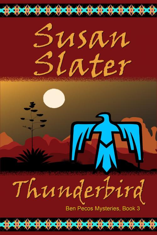 Cover of the book Thunderbird: Ben Pecos Mysteries, Book 3 by Susan Slater, Columbine Publishing Group, LLC
