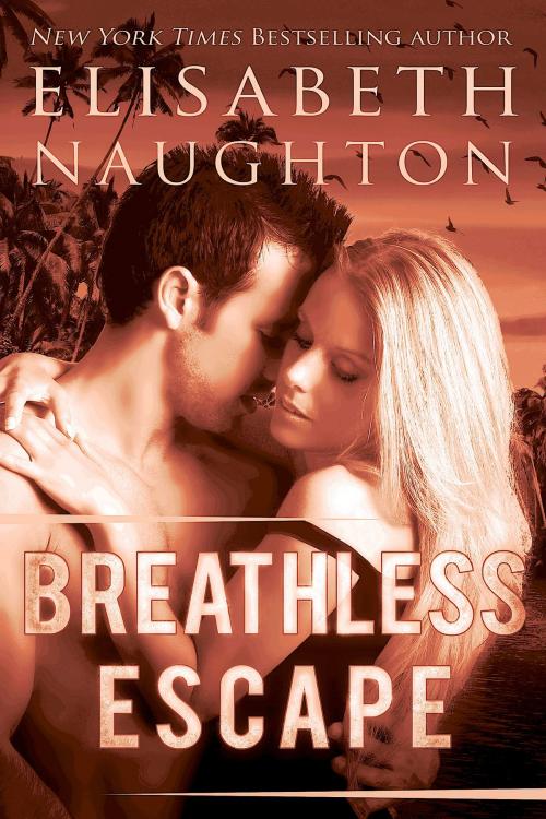 Cover of the book Breathless Escape by Elisabeth Naughton, Elisabeth Naughton Publishing LLC
