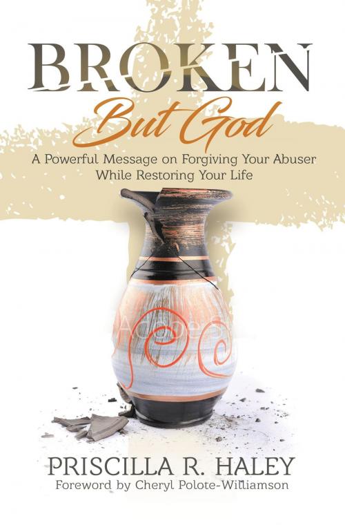Cover of the book Broken But God by Priscilla R. Haley, Priscilla Haley