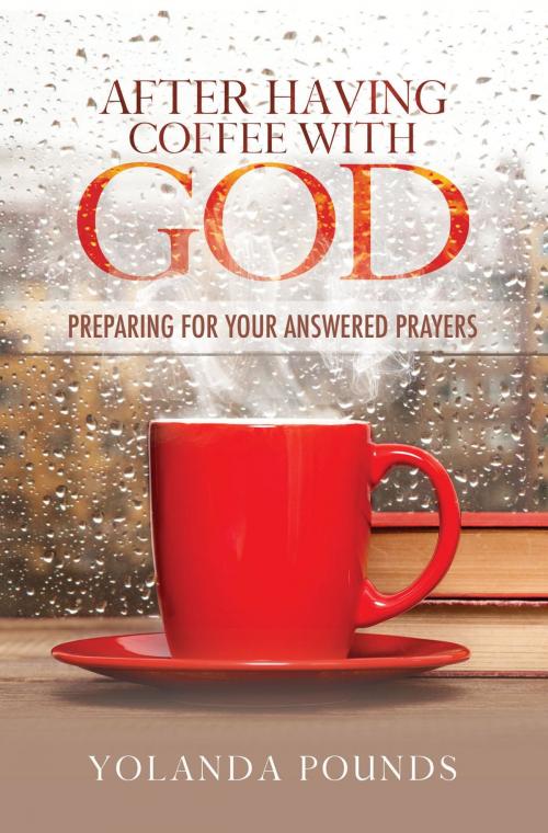 Cover of the book After Having Coffee With God by Yolanda Pounds, Yolanda Pounds