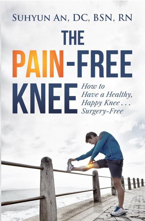 Cover of the book The Pain-Free Knee by Suhyun An, C1 Health Care Management