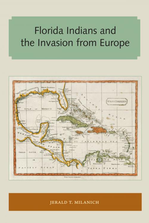 Cover of the book Florida Indians and the Invasion from Europe by Jerald T. Milanich, University of Florida Press