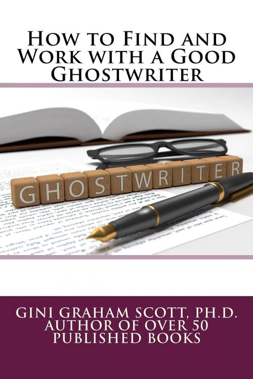 Cover of the book How to Find and Work with a Good Ghostwriter by Gini Graham Scott, Changemakers Publishing