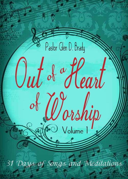 Cover of the book Out of a Heart of Worship by Pastor Glen  D. Brady, ReadersMagnet LLC