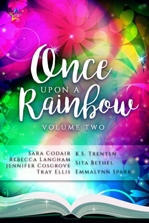 Cover of the book Once Upon the Rainbow, Volume Two by Jennifer Cosgrove, Sara Codair, Emmalynn Spark, K.S. Trenten, Rebecca Langham, Sita Bethel, Tray Ellis, Nine Star Press