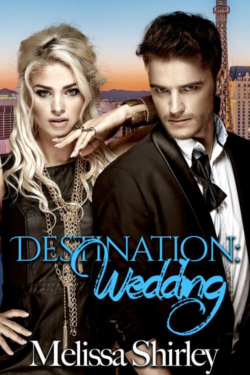 Cover of the book Destination:Wedding by Melissa Shirley, After Glows Publishing