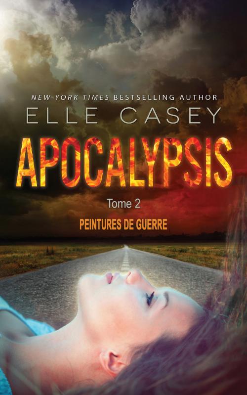 Cover of the book Apocalypsis, t.2 - Peintures de guerre by Elle Casey, Elle Casey