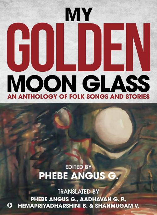 Cover of the book My Golden Moon Glass by Phebe Angus G., Notion Press