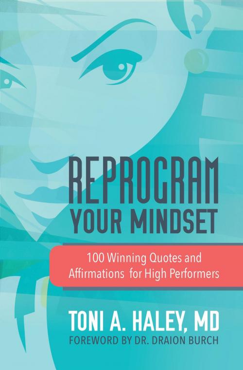 Cover of the book Reprogram Your Mindset by MD Toni A. Haley, Dr.Toni A. Haley