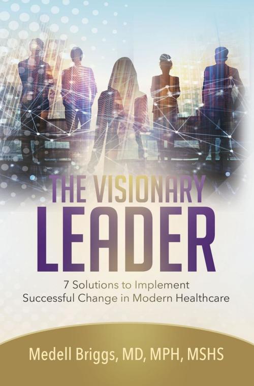 Cover of the book The Visionary Leader by Dr. Medell Briggs, IPA Healthcare Solutions