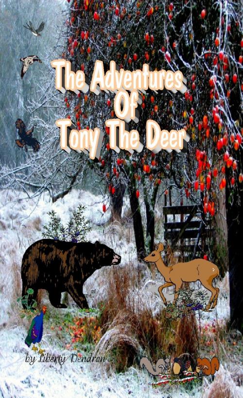 Cover of the book The Adventures Of Tony The Deer by Liberty Dendron, Mamba Books & Publishing