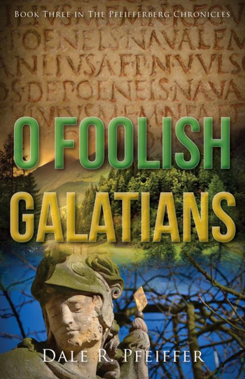Cover of the book O Foolish Galatians by Dale Pfeiffer, Clovercroft Publishing