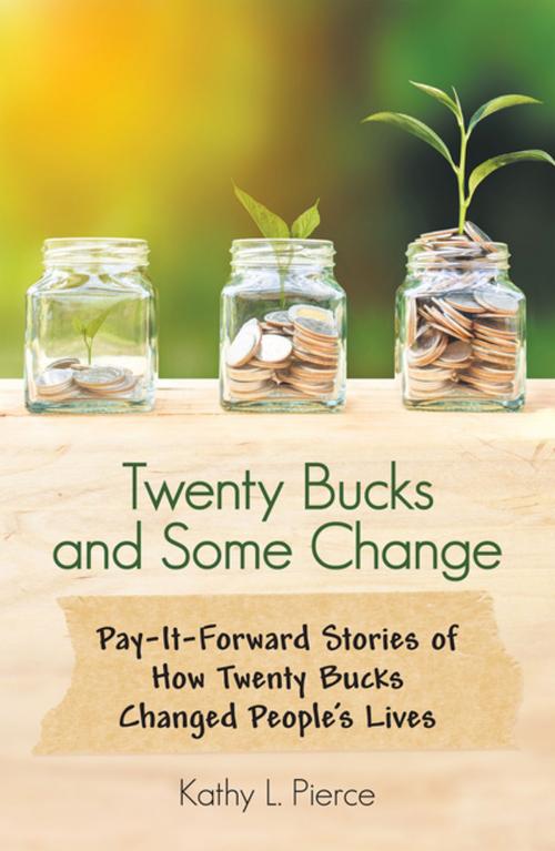 Cover of the book Twenty Bucks and Some Change by Kathy L. Pierce, WestBow Press