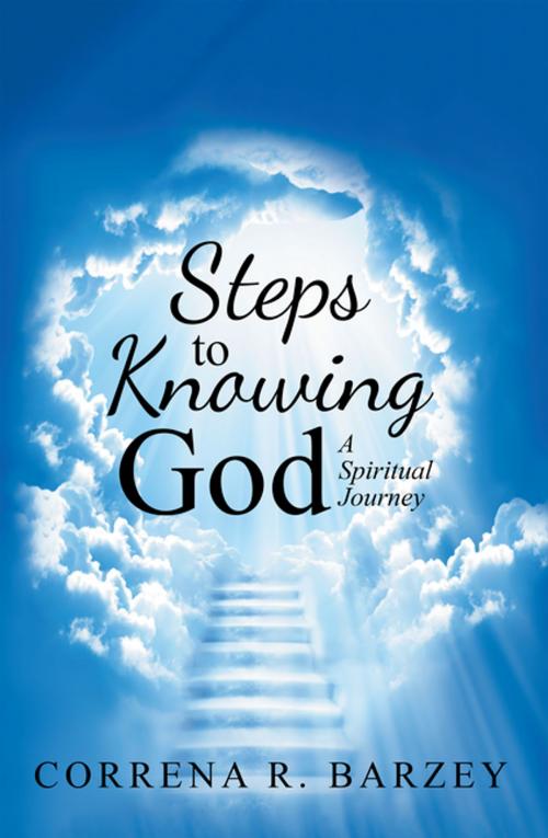 Cover of the book Steps to Knowing God by Correna R. Barzey, WestBow Press