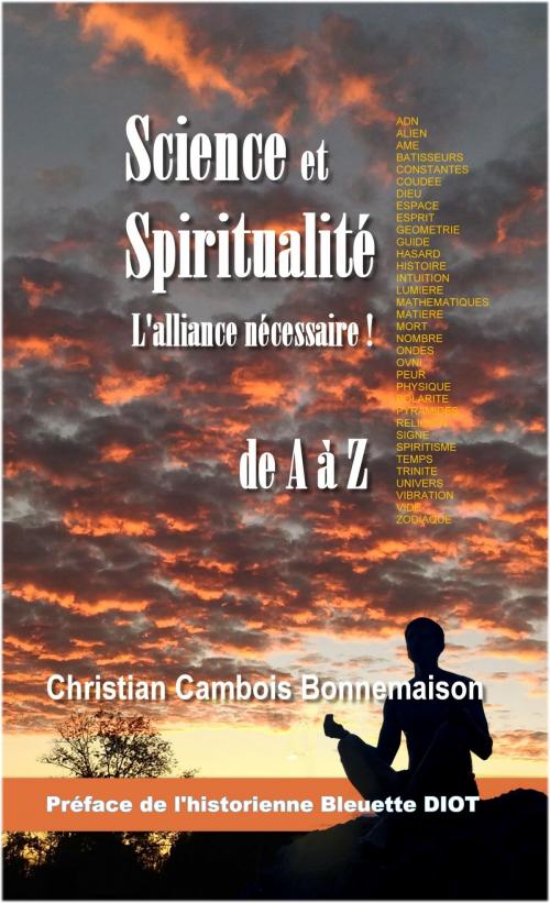 Cover of the book Science et spiritualité, l'alliance nécessaire! by Christian Cambois, Christian Cambois Bonnemaison, PublishDrive