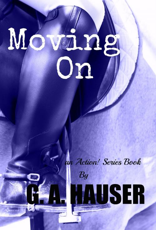 Cover of the book Moving On by G. A. Hauser, The G. A. Hauser Collection, LLC