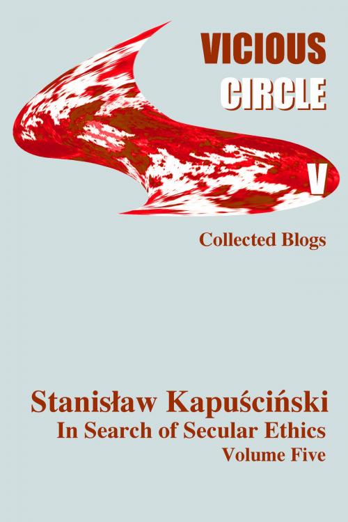 Cover of the book Vicious Circle Volume Five by Stanislaw Kapuscinski (aka Stan I.S. Law), stan@stanlaw.ca