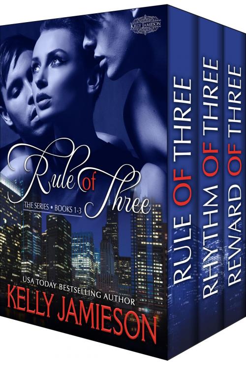Cover of the book Rule of Three Series Complete Set by Kelly Jamieson, Kelly Jamieson Inc
