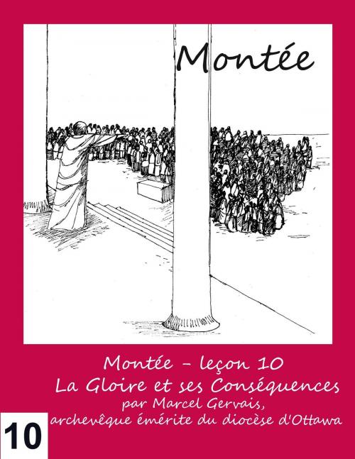 Cover of the book Montée: Leçon 10 - La gloire et ses conséquences by Marcel Gervais, Emmaus Publications