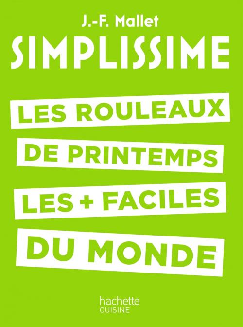 Cover of the book SIMPLISSIME - Les rouleaux de printemps by Jean-François Mallet, Hachette Pratique