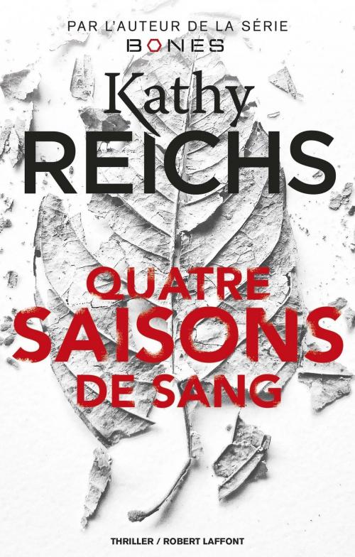 Cover of the book Quatre saisons de sang by Kathy REICHS, Groupe Robert Laffont