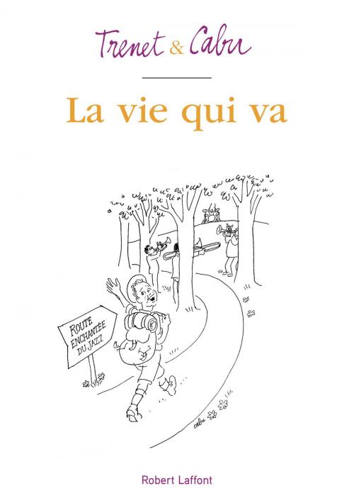 Cover of the book La Vie qui va by CABU, Charles TRENET, Groupe Robert Laffont
