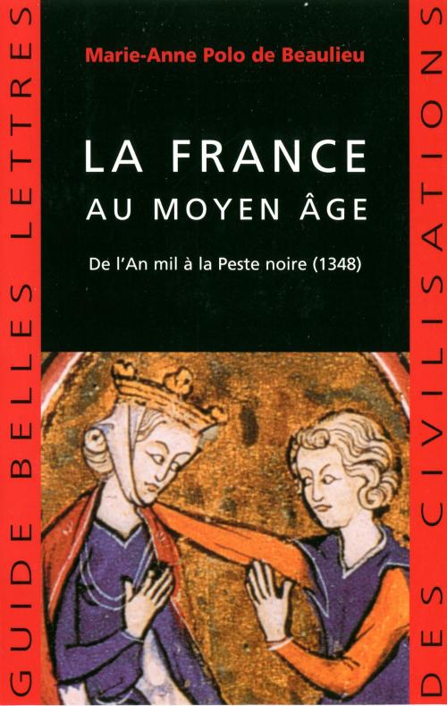 Cover of the book La France au Moyen Âge by Marie-Anne Polo de Beaulieu, Les Belles Lettres