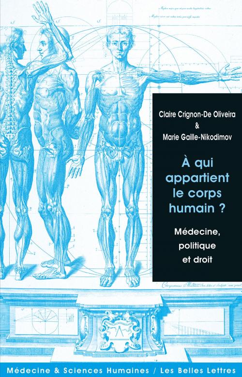 Cover of the book À qui appartient le corps humain? by Claire Crignon-de Oliveira, Marie Gaille, Les Belles Lettres