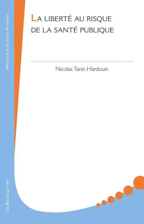 Cover of the book La Liberté au risque de la santé publique by Nicolas Tanti-Hardouin, Les Belles Lettres