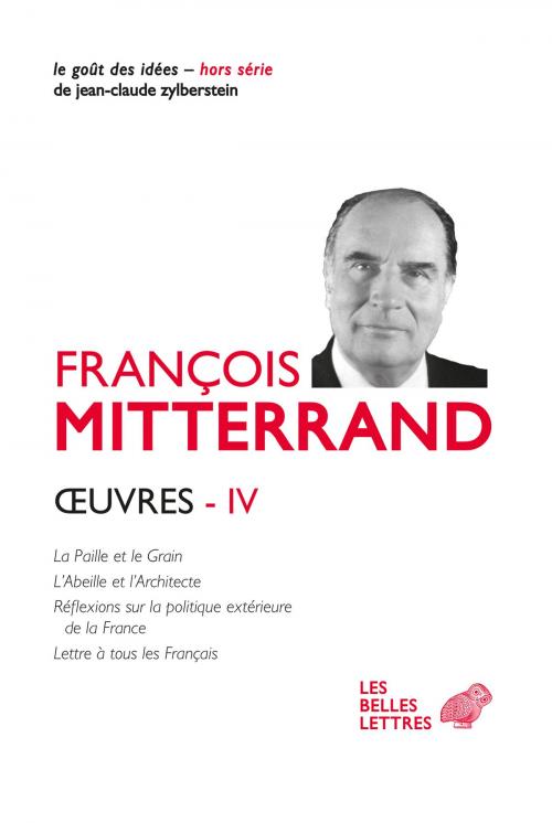Cover of the book Œuvres IV by François Mitterrand, Les Belles Lettres