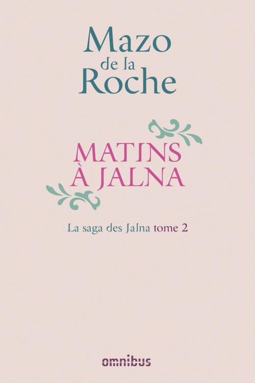 Cover of the book La Saga des Jalna – T.2 – Matins à Jalna by Mazo de LA ROCHE, Place des éditeurs