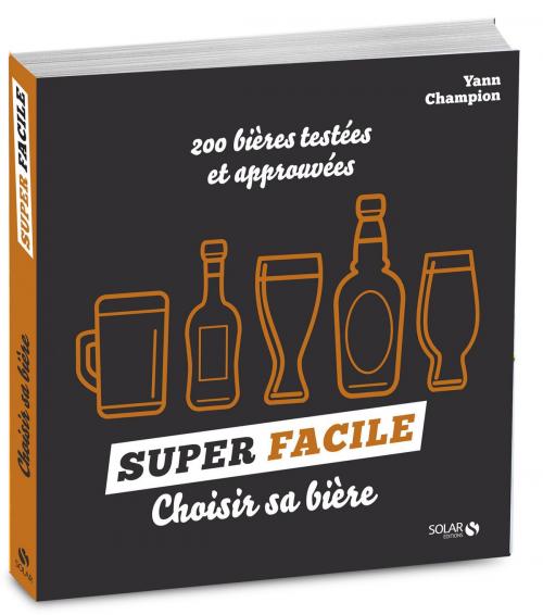 Cover of the book Choisir sa bière - super facile by Yann CHAMPION, edi8