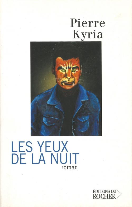 Cover of the book Les Yeux de la nuit by Pierre Kyria, Editions du Rocher