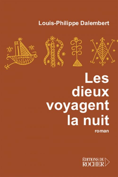 Cover of the book Les dieux voyagent la nuit by Louis-Philippe Dalembert, Editions du Rocher