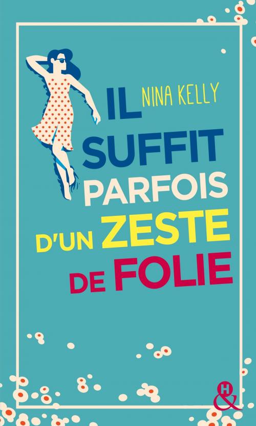 Cover of the book Il suffit parfois d'un zeste de folie by Nina Kelly, Harlequin